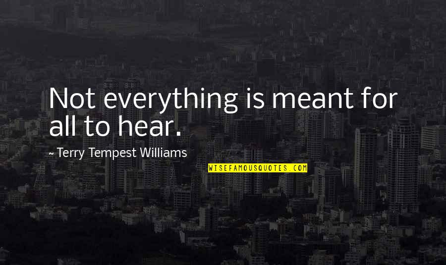 Most Iconic Stranger Things Quotes By Terry Tempest Williams: Not everything is meant for all to hear. Most Iconic Stranger Things Quotes By Terry Tempest Williams: Not everything is meant for all to hear.