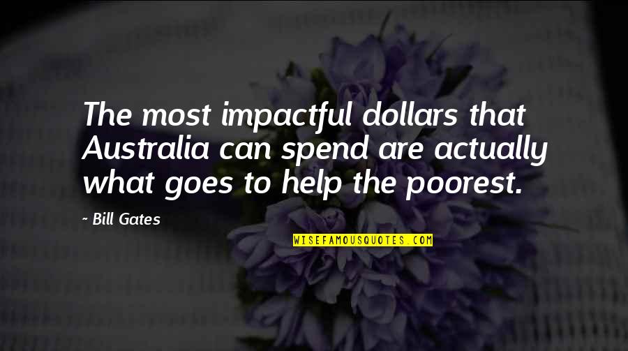 Most Impactful Quotes By Bill Gates: The most impactful dollars that Australia can spend