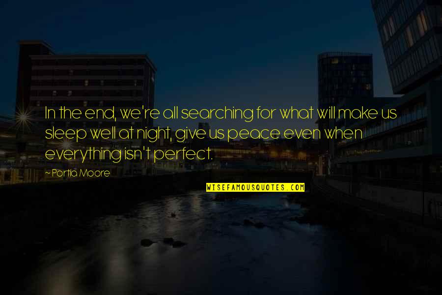 Most Impactful Quotes By Portia Moore: In the end, we're all searching for what