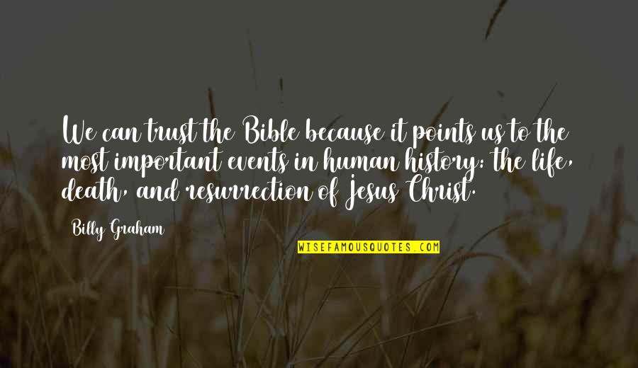 Most Important Jesus Quotes By Billy Graham: We can trust the Bible because it points Most Important Jesus Quotes By Billy Graham: We can trust the Bible because it points