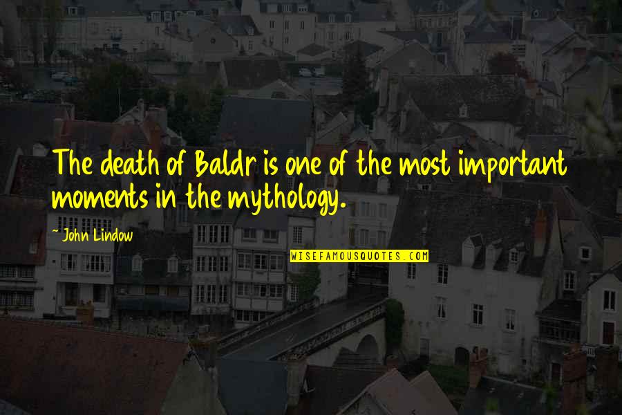 Most Important Moments Quotes By John Lindow: The death of Baldr is one of the