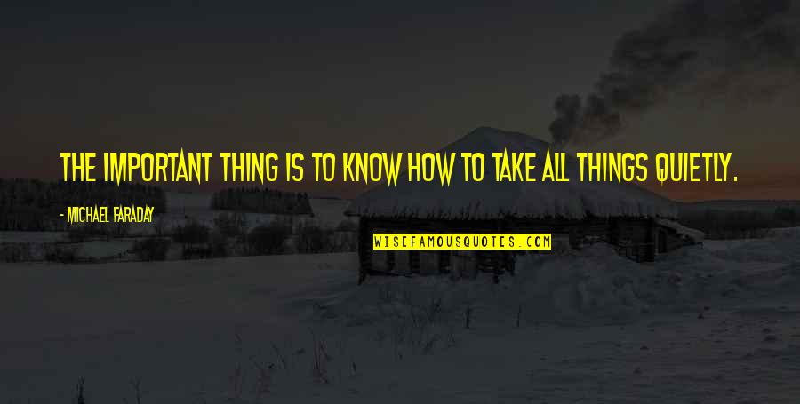 Most Important Things To Know Quotes By Michael Faraday: The important thing is to know how to