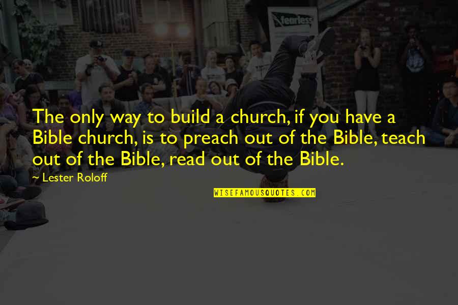 Most Improved Award Quotes By Lester Roloff: The only way to build a church, if