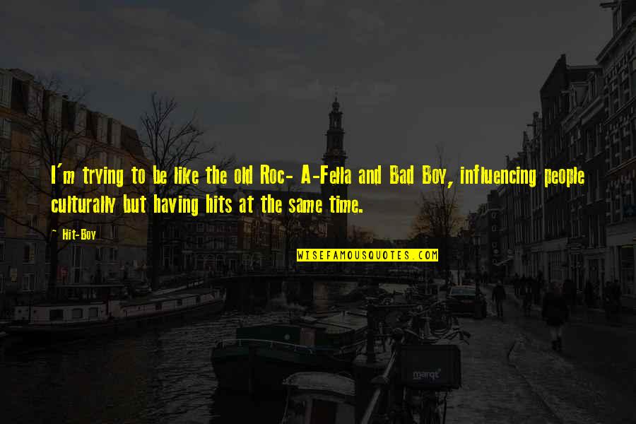 Most Influencing Quotes By Hit-Boy: I'm trying to be like the old Roc- Most Influencing Quotes By Hit-Boy: I'm trying to be like the old Roc-