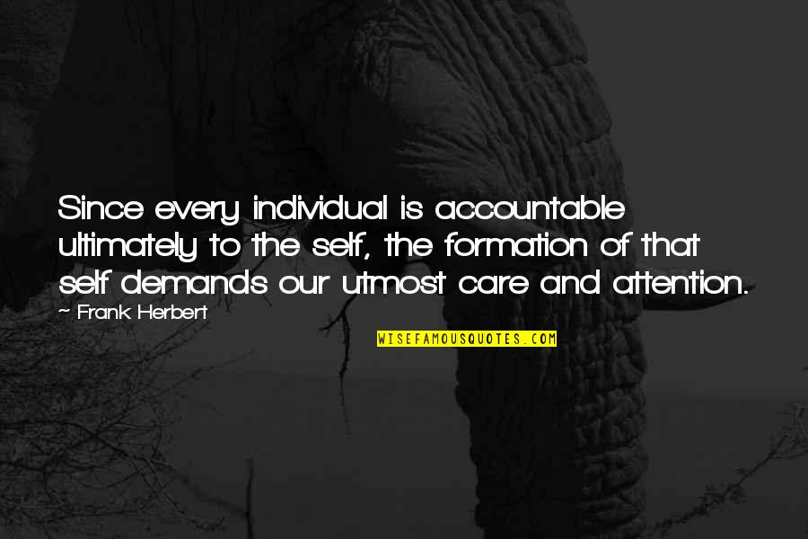 Most Insightful Quotes By Frank Herbert: Since every individual is accountable ultimately to the