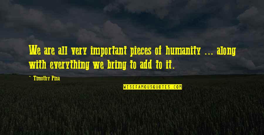 Most Inspirational Basketball Quotes By Timothy Pina: We are all very important pieces of humanity