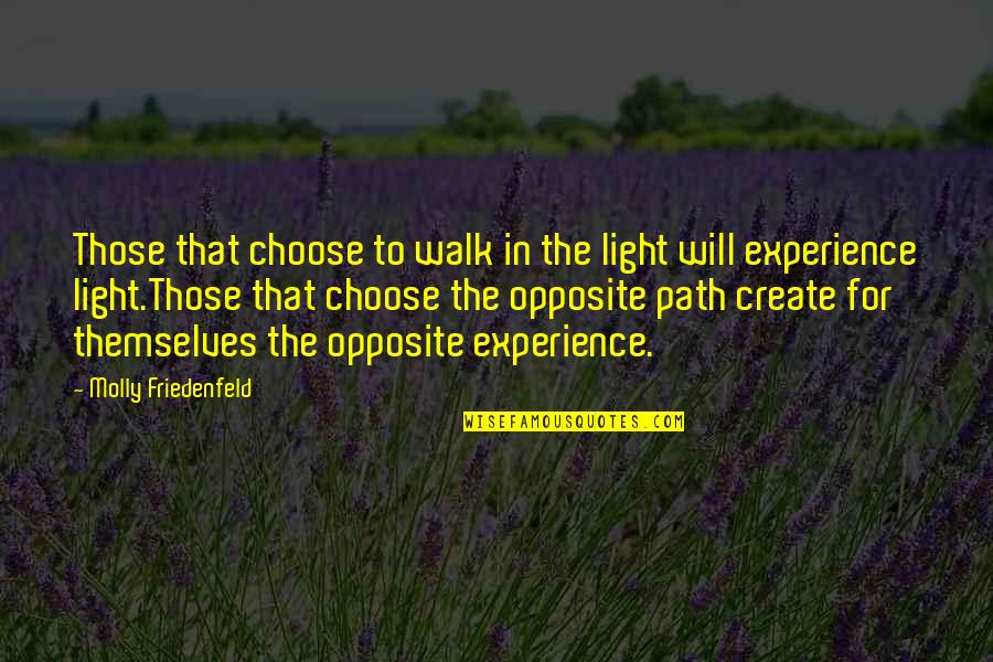 Most Inspirational Faith Quotes By Molly Friedenfeld: Those that choose to walk in the light