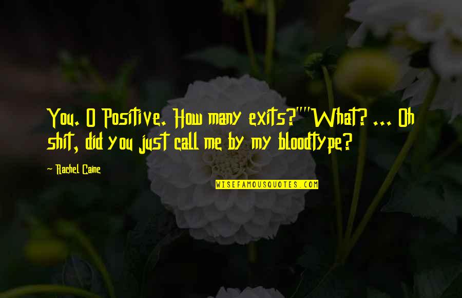Most Inspirational Golf Quotes By Rachel Caine: You. O Positive. How many exits?""What? ... Oh