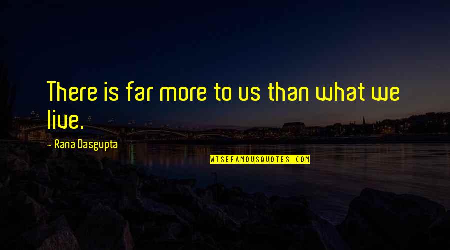 Most Inspirational Golf Quotes By Rana Dasgupta: There is far more to us than what