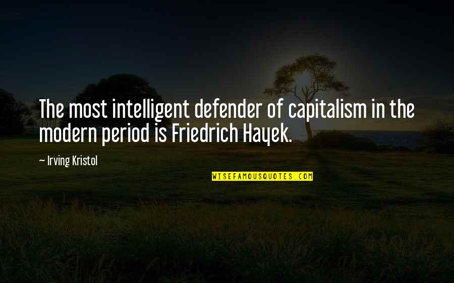 Most Intelligent Quotes By Irving Kristol: The most intelligent defender of capitalism in the