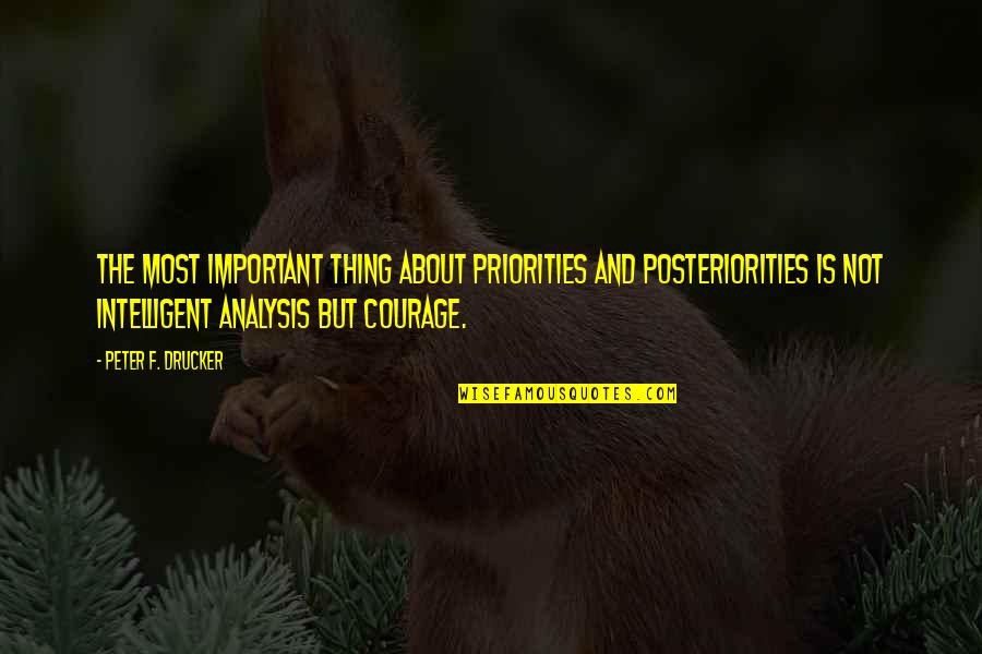 Most Intelligent Quotes By Peter F. Drucker: The most important thing about priorities and posteriorities