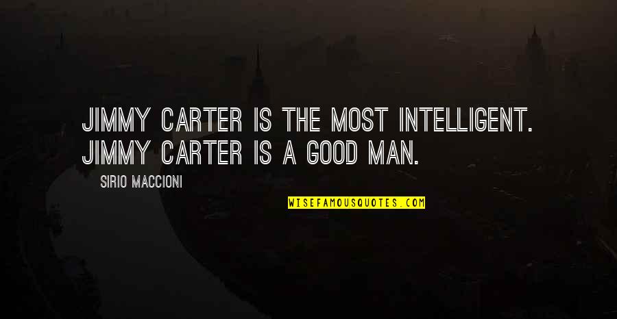 Most Intelligent Quotes By Sirio Maccioni: Jimmy Carter is the most intelligent. Jimmy Carter