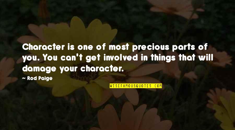 Most Involved Quotes By Rod Paige: Character is one of most precious parts of Most Involved Quotes By Rod Paige: Character is one of most precious parts of
