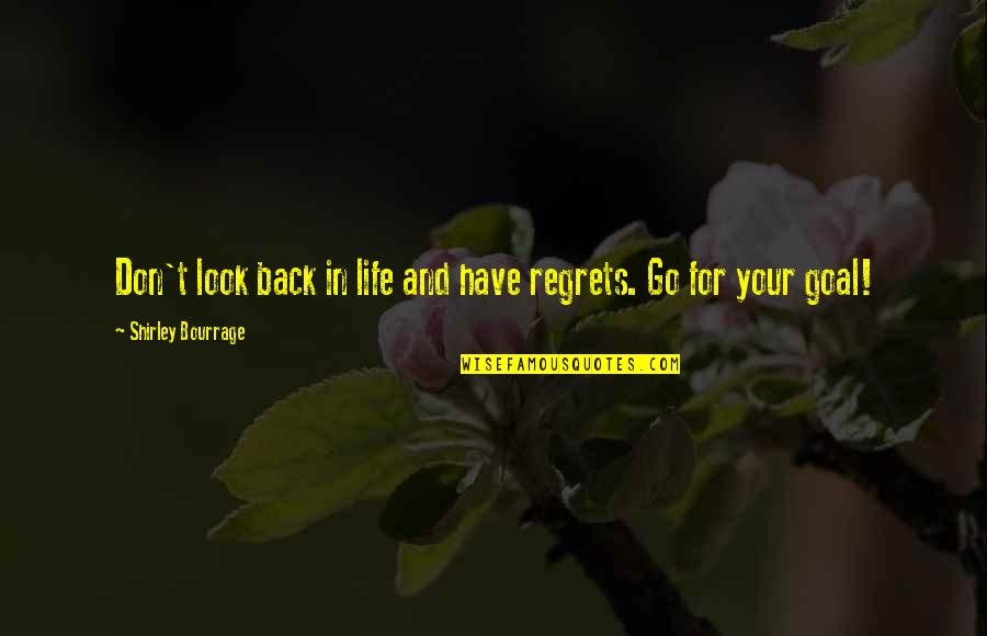 Most Known Philosophy Quotes By Shirley Bourrage: Don't look back in life and have regrets. Most Known Philosophy Quotes By Shirley Bourrage: Don't look back in life and have regrets.
