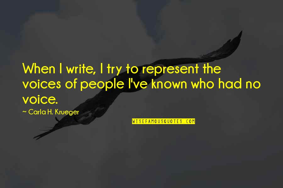 Most Known Quote Quotes By Carla H. Krueger: When I write, I try to represent the Most Known Quote Quotes By Carla H. Krueger: When I write, I try to represent the