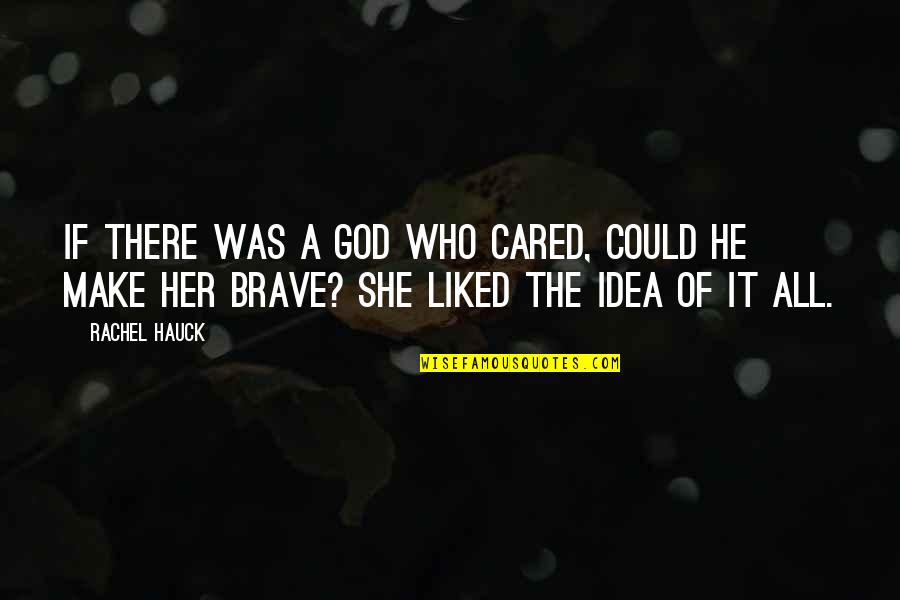 Most Liked God Quotes By Rachel Hauck: If there was a God who cared, could