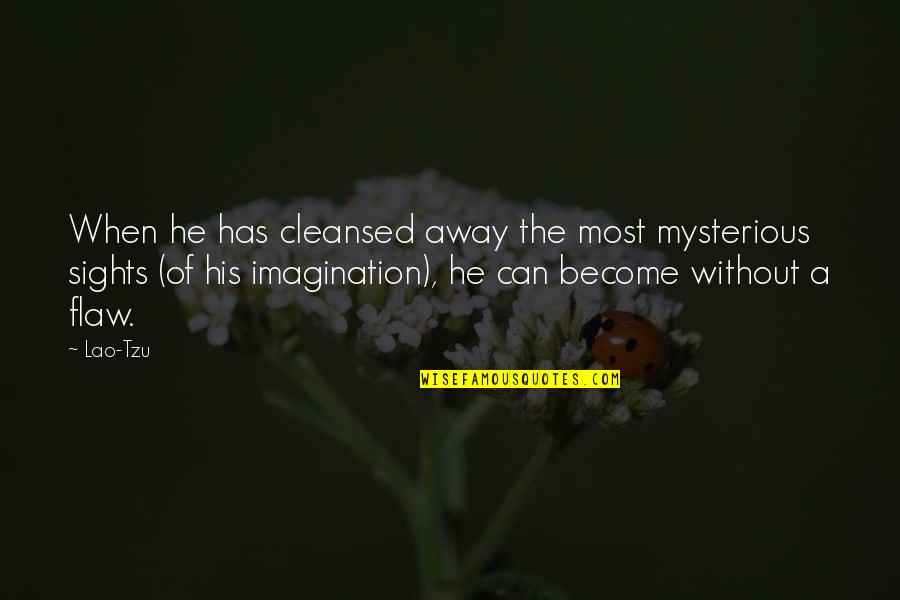 Most Liked Inspirational Quotes By Lao-Tzu: When he has cleansed away the most mysterious