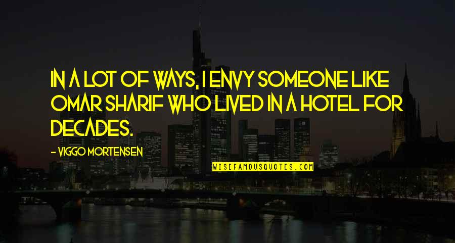 Most Liked Inspirational Quotes By Viggo Mortensen: In a lot of ways, I envy someone Most Liked Inspirational Quotes By Viggo Mortensen: In a lot of ways, I envy someone