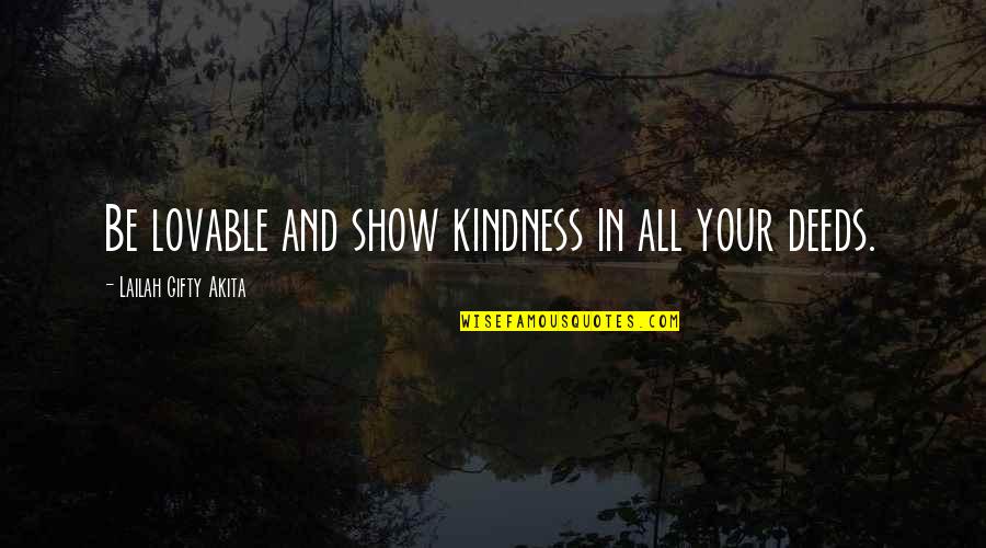 Most Lovable Love Quotes By Lailah Gifty Akita: Be lovable and show kindness in all your