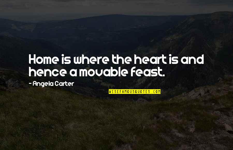 Most Memorable Birthday Quotes By Angela Carter: Home is where the heart is and hence Most Memorable Birthday Quotes By Angela Carter: Home is where the heart is and hence