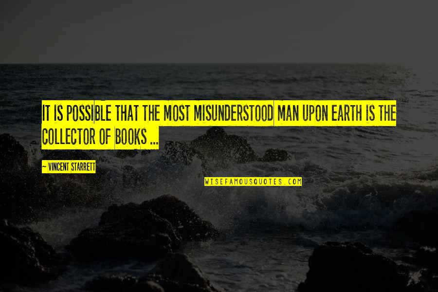Most Misunderstood Quotes By Vincent Starrett: It is possible that the most misunderstood man