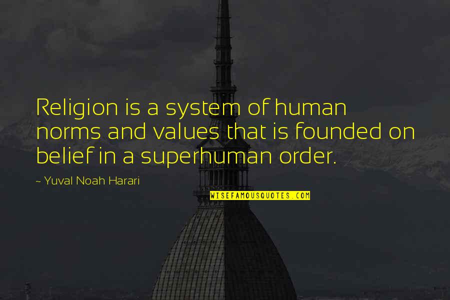 Most Motivational Movie Quotes By Yuval Noah Harari: Religion is a system of human norms and