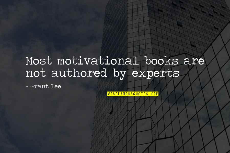 Most Motivational Quotes By Grant Lee: Most motivational books are not authored by experts
