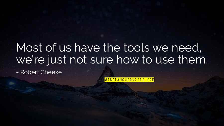 Most Motivational Quotes By Robert Cheeke: Most of us have the tools we need,