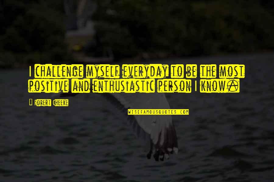 Most Motivational Quotes By Robert Cheeke: I challenge myself everyday to be the most