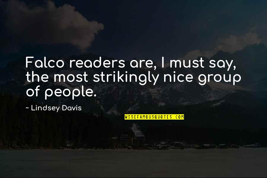 Most Nice Quotes By Lindsey Davis: Falco readers are, I must say, the most