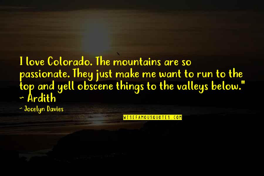 Most Obscene Quotes By Jocelyn Davies: I love Colorado. The mountains are so passionate.