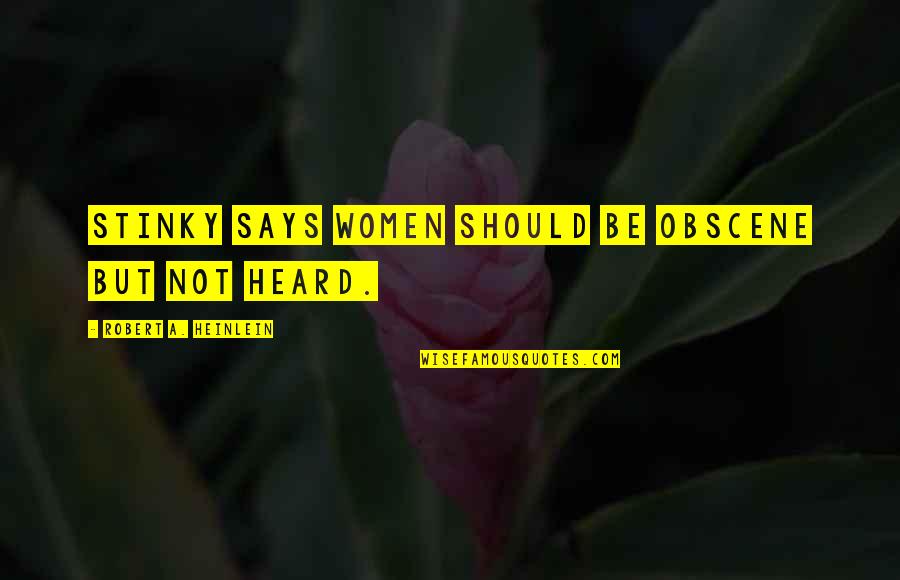 Most Obscene Quotes By Robert A. Heinlein: Stinky says women should be obscene but not Most Obscene Quotes By Robert A. Heinlein: Stinky says women should be obscene but not