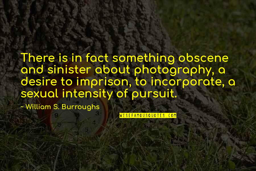 Most Obscene Quotes By William S. Burroughs: There is in fact something obscene and sinister