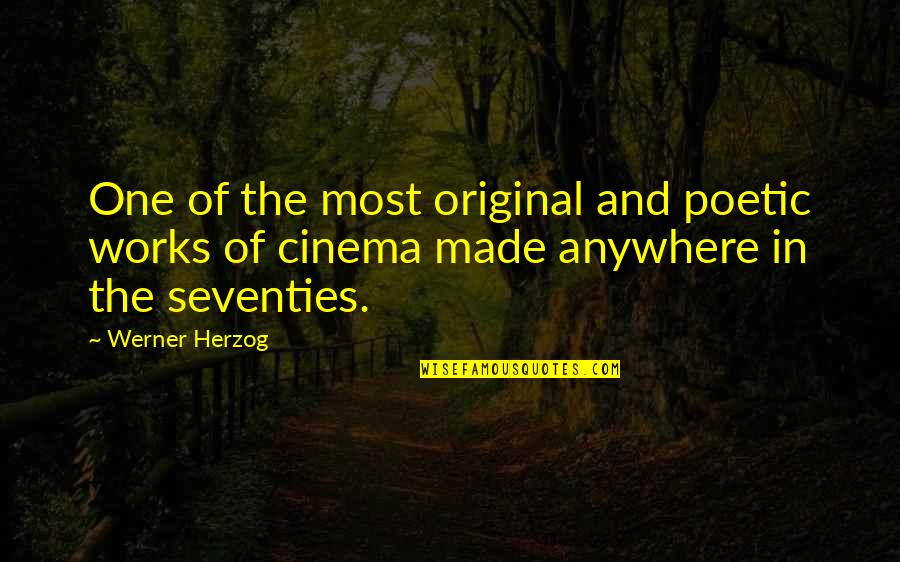 Most Original Quotes By Werner Herzog: One of the most original and poetic works