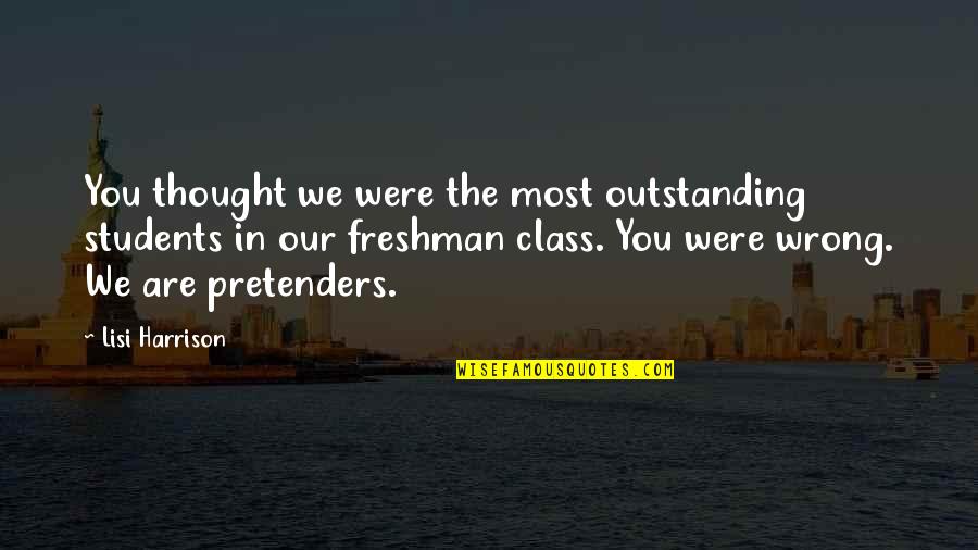 Most Outstanding Quotes By Lisi Harrison: You thought we were the most outstanding students Most Outstanding Quotes By Lisi Harrison: You thought we were the most outstanding students