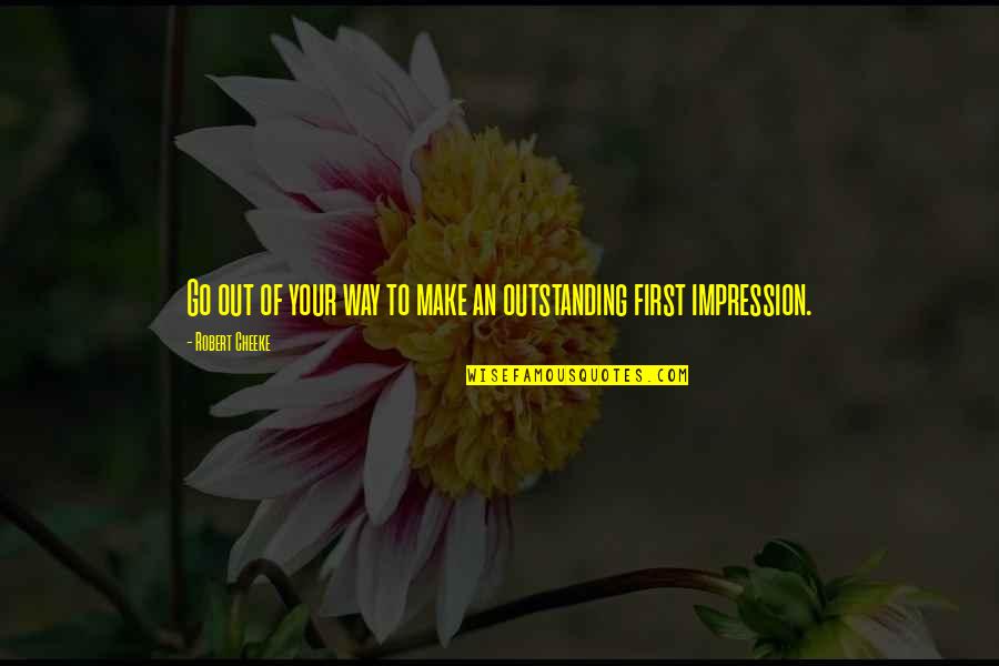 Most Outstanding Quotes By Robert Cheeke: Go out of your way to make an Most Outstanding Quotes By Robert Cheeke: Go out of your way to make an