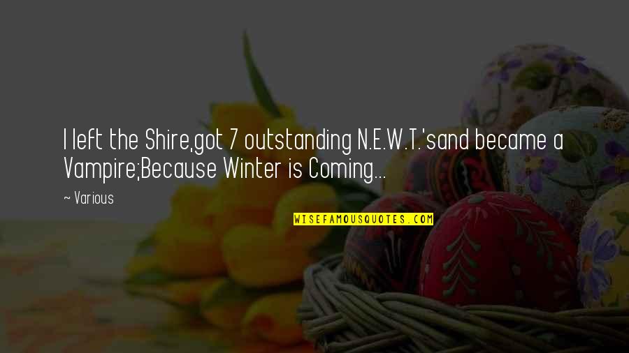 Most Outstanding Quotes By Various: I left the Shire,got 7 outstanding N.E.W.T.'sand became