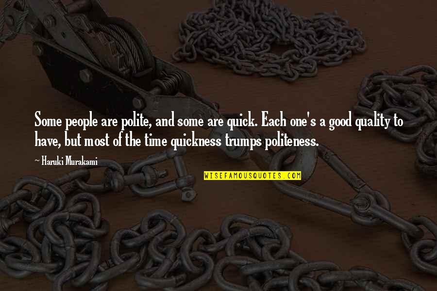 Most People Are Good Quotes By Haruki Murakami: Some people are polite, and some are quick. Most People Are Good Quotes By Haruki Murakami: Some people are polite, and some are quick.