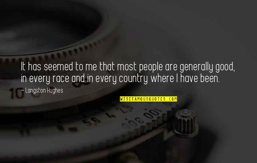 Most People Are Good Quotes By Langston Hughes: It has seemed to me that most people Most People Are Good Quotes By Langston Hughes: It has seemed to me that most people