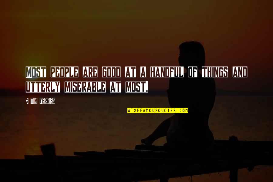 Most People Are Good Quotes By Tim Ferriss: Most people are good at a handful of