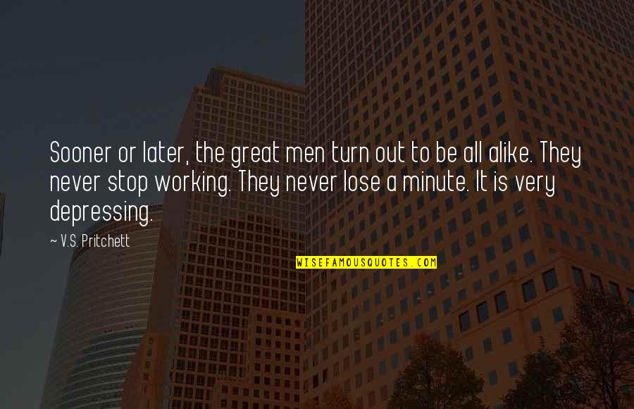 Most Popular 90s Quotes By V.S. Pritchett: Sooner or later, the great men turn out
