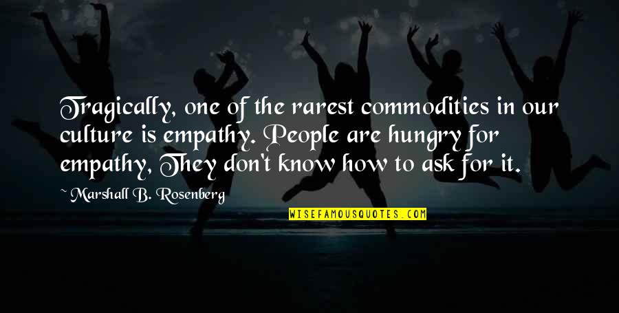 Most Popular Martin Luther King Jr Quote Quotes By Marshall B. Rosenberg: Tragically, one of the rarest commodities in our