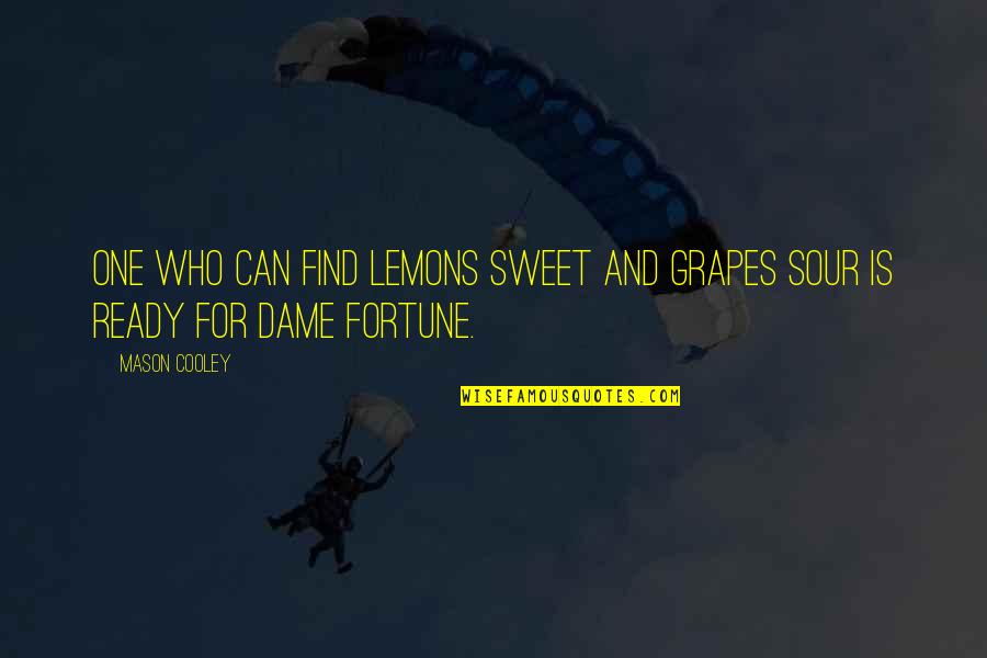 Most Popular Martin Luther King Jr Quote Quotes By Mason Cooley: One who can find lemons sweet and grapes