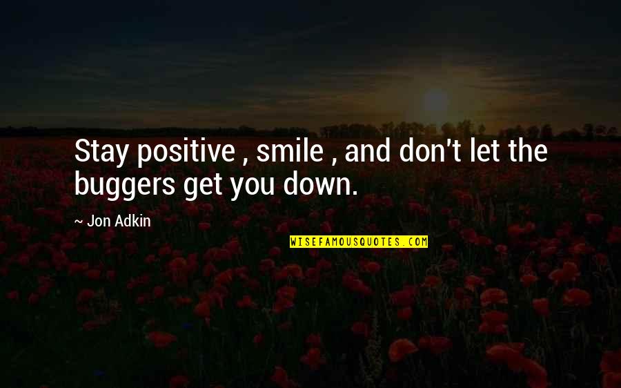 Most Positive Picture Quotes By Jon Adkin: Stay positive , smile , and don't let
