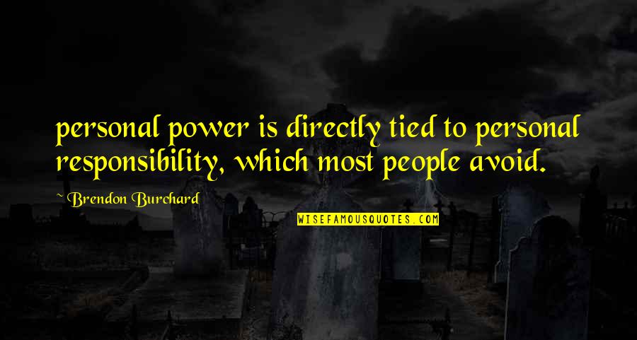 Most Power Quotes By Brendon Burchard: personal power is directly tied to personal responsibility,