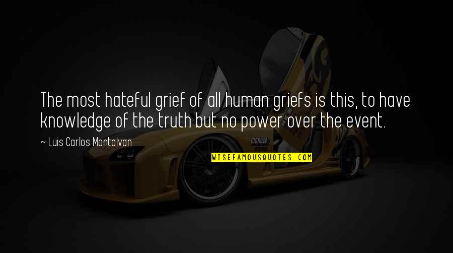 Most Power Quotes By Luis Carlos Montalvan: The most hateful grief of all human griefs