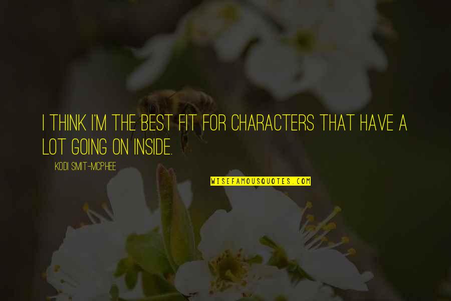Most Powerful Feminist Quotes By Kodi Smit-McPhee: I think I'm the best fit for characters Most Powerful Feminist Quotes By Kodi Smit-McPhee: I think I'm the best fit for characters