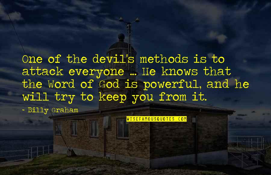 Most Powerful One Word Quotes By Billy Graham: One of the devil's methods is to attack