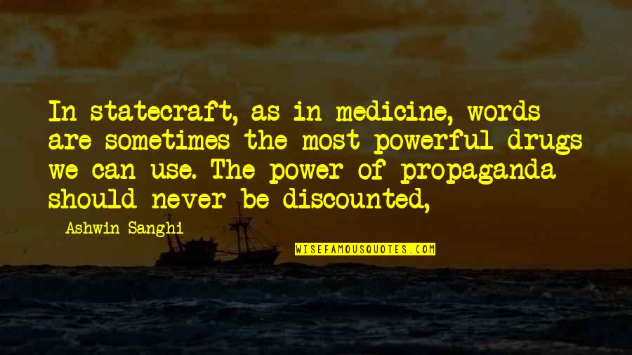 Most Powerful Words Quotes By Ashwin Sanghi: In statecraft, as in medicine, words are sometimes