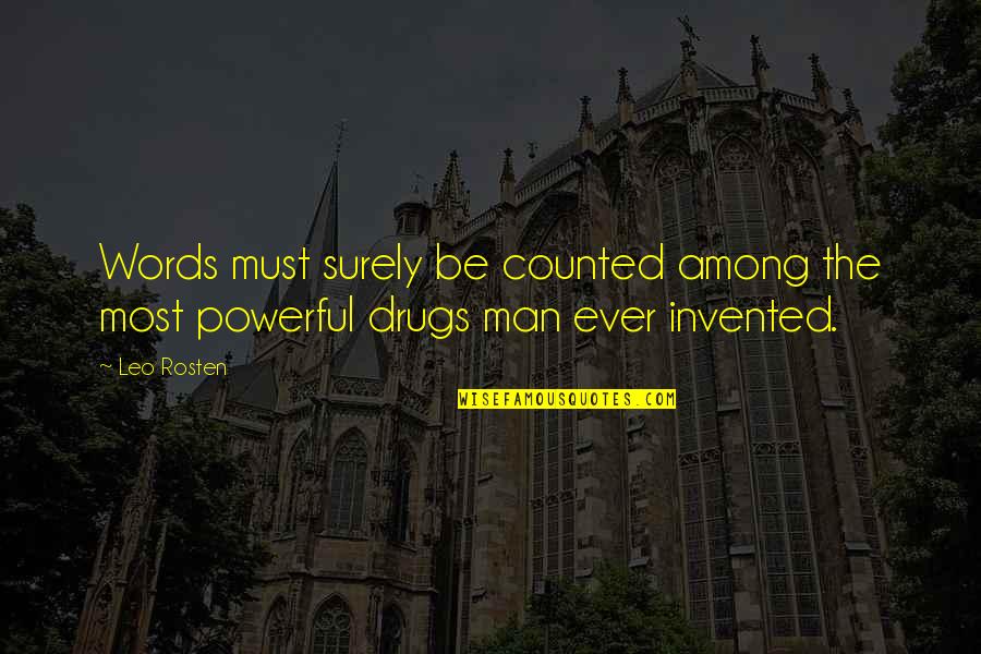 Most Powerful Words Quotes By Leo Rosten: Words must surely be counted among the most